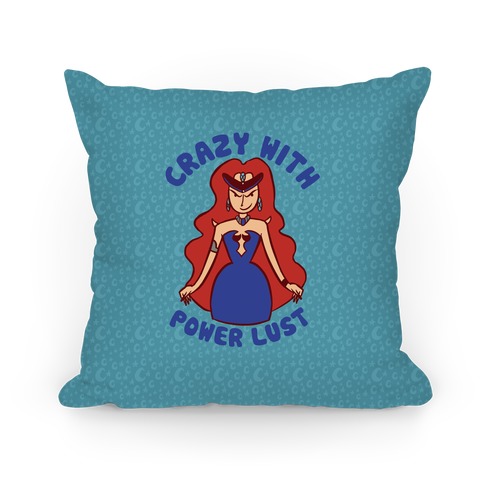 Crazy With Power Lust Pillow