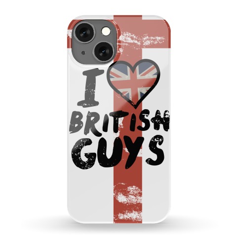 I Love British Guys Phone Case