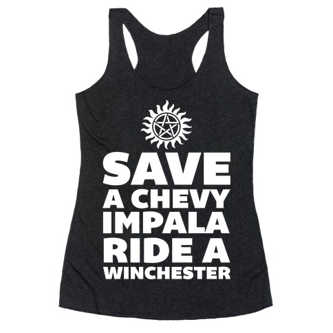 Save a Chevy Impala, Ride a Winchester Racerback Tank Top