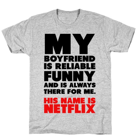 My Boyfriend's Name is Netflix T-Shirt