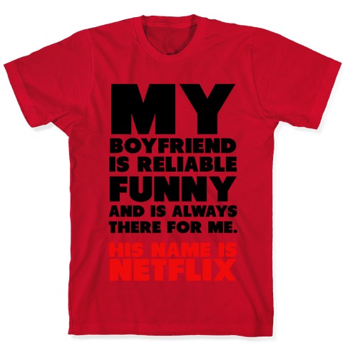 My Boyfriend's Name is Netflix T-Shirts | LookHUMAN