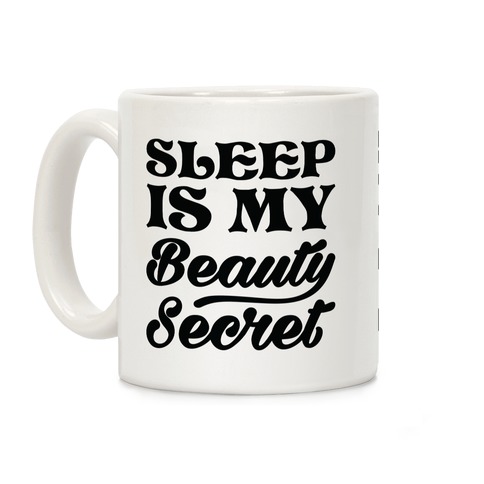 Sleep Is My Beauty Secret Coffee Mug