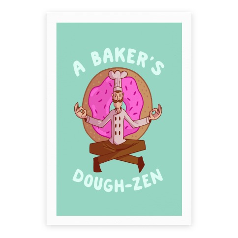 A Baker's Dough-Zen Poster