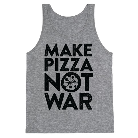 Make Pizza Not War Tank Top