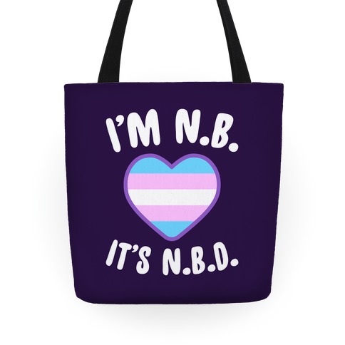 I'm N.B., It's N.B.D. (Transgender Flag) Tote