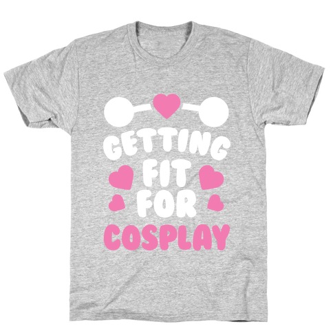 Getting Fit For Cosplay T-Shirt