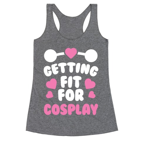 Getting Fit For Cosplay Racerback Tank Top
