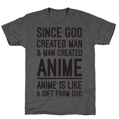 Anime is Like a Gift From God T-Shirt