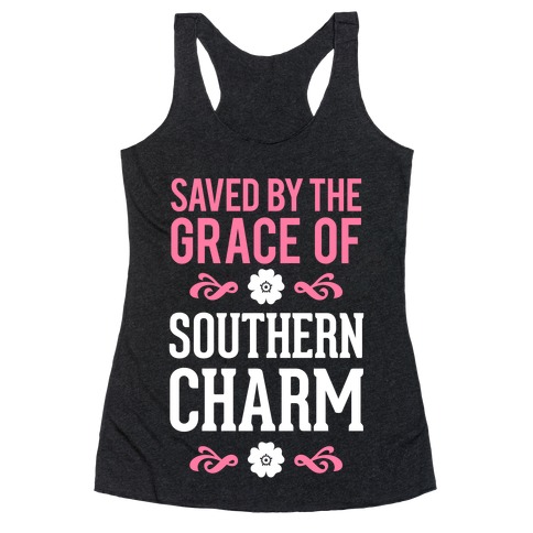 Saved By The Grace Of Southern Charm Racerback Tank Top