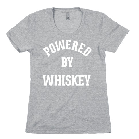 Powered By Whiskey Womens T-Shirt