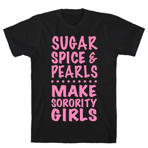 Sugar Spice And Pearls Make Sorority Girls T-Shirt