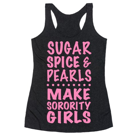 Sugar Spice And Pearls Make Sorority Girls Racerback Tank Top