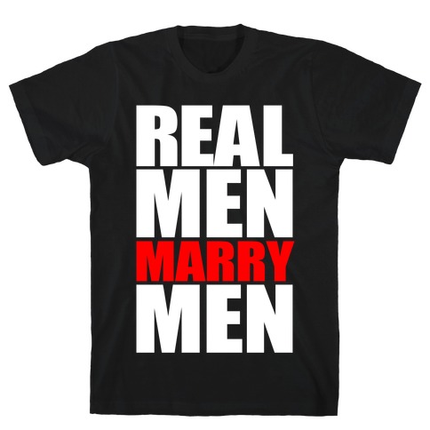 Real Men Marry Men T-Shirt