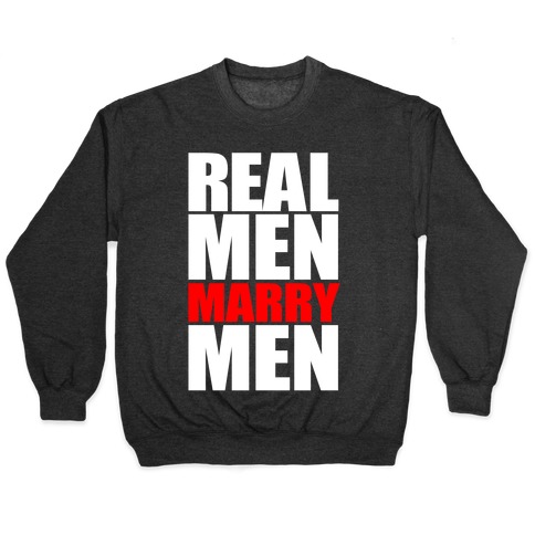 Real Men Marry Men Pullover