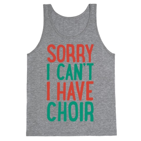 Sorry I Can't I Have Choir Tank Top