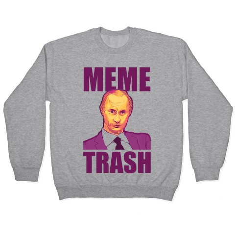 Meme Trash Vladimir Putin Pullover