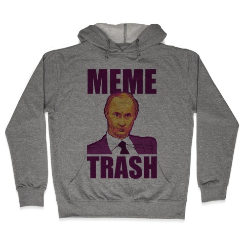Meme Trash Vladimir Putin Hooded Sweatshirt