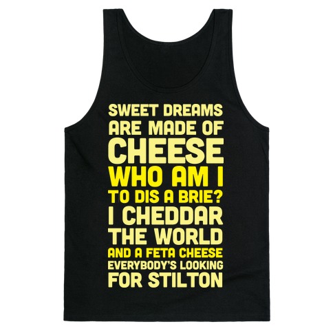 Sweet Dreams Are Made Of Cheese Tank Tops Lookhuman