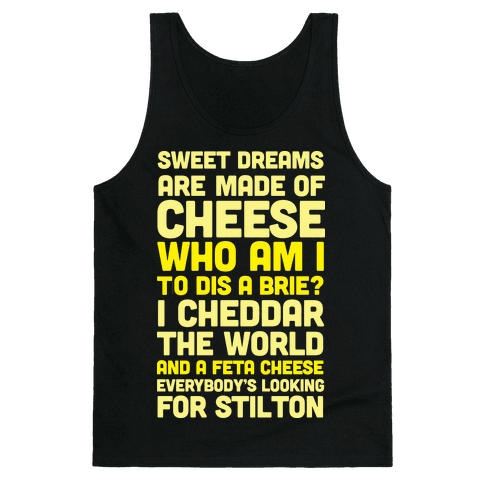 Download Sweet Dreams Are Made of Cheese Tank Top | LookHUMAN