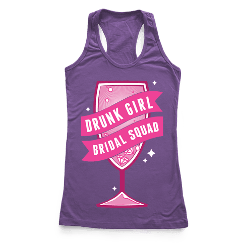 Drunk Girl Bridal Squad - Racerback Tank - HUMAN