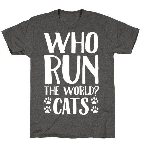 Who Run The World Cats T-Shirt