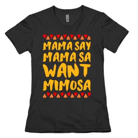 Mama Se Mama Sa Want Mimosa Womens T-Shirt