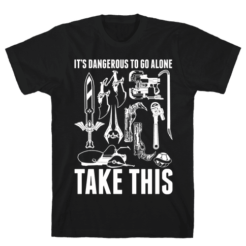 It's Dangerous to Go Alone Take This - T-Shirt - HUMAN