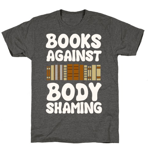 Books Against Body Shaming T-Shirt