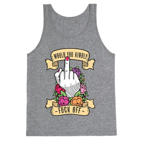 Would You Kindly F*** Off? Tank Top