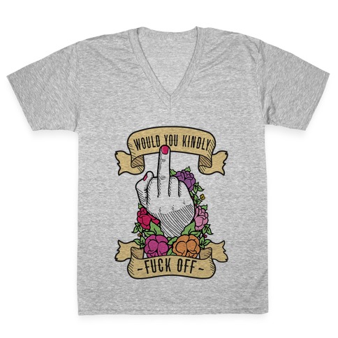 Would You Kindly F*** Off? V-Neck Tee Shirt