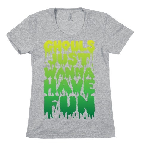 Ghouls Just Wanna Have Fun Womens T-Shirt