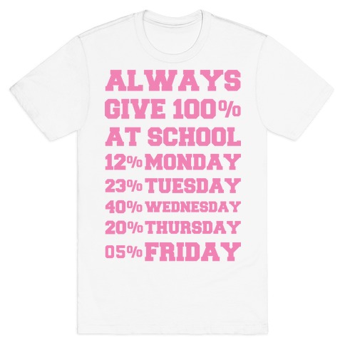 Always Give One Hundred Percent at School T-Shirt