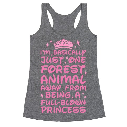 One Forest Animal Away From Being A Full-Blown Princess Racerback Tank Top