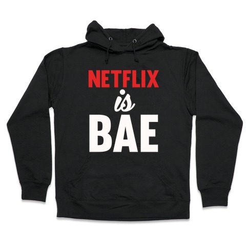 Netflix is BAE Hooded Sweatshirt