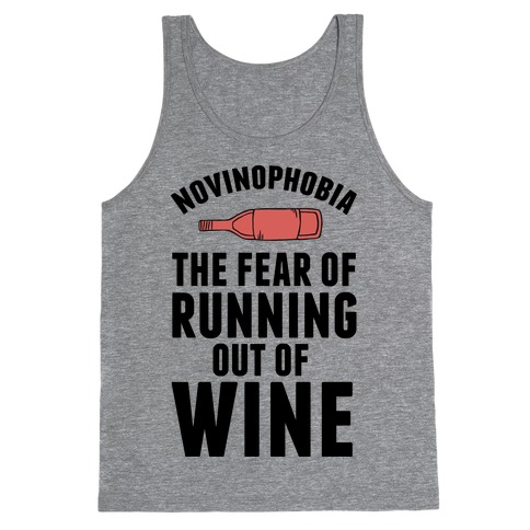Novinophobia: The Fear Of Running Out Of Wine Tank Top
