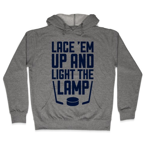 Lace 'Em Up And Light The Lamp Hooded Sweatshirt