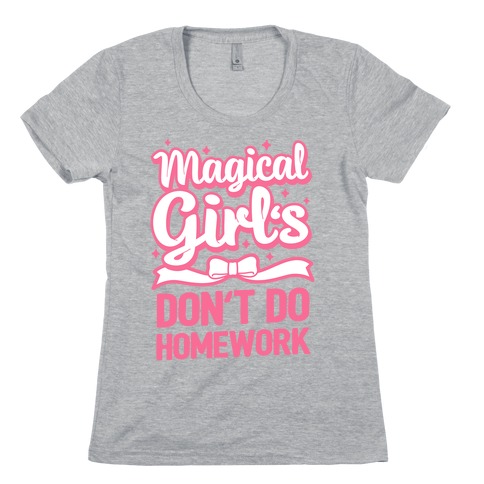 Magical Girl's Don't Do Homework Womens T-Shirt