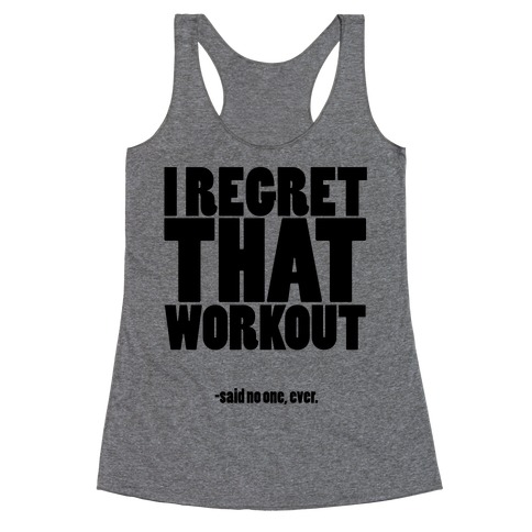 I Regret That Workout Said No One Ever Racerback Tank Tops | LookHUMAN