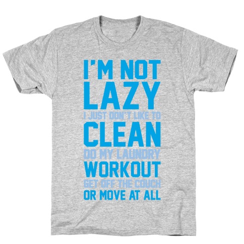 I'm Not Lazy T-Shirt