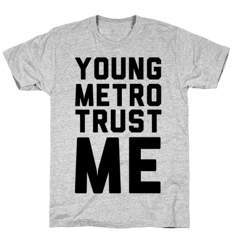Young Metro Trust Me T-Shirt