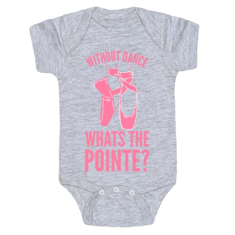 Without Dance Whats the Pointe Baby One-Piece