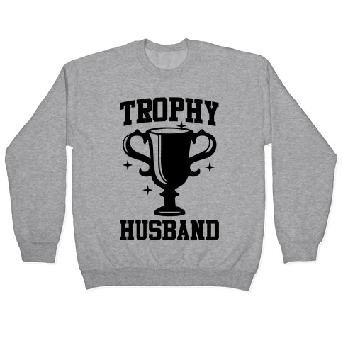 Trophy Husband Pullover