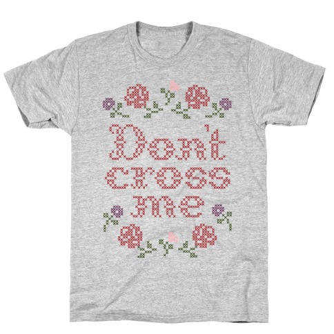 Don't Cross Me T-Shirt