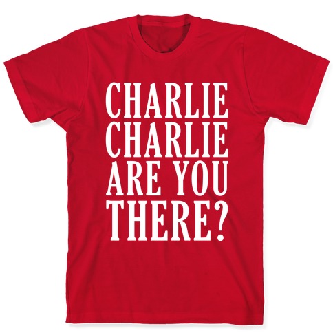 Charlie Charlie Are You There T-Shirts | LookHUMAN