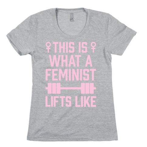 This Is What A Feminist Lifts Like Womens T-Shirt
