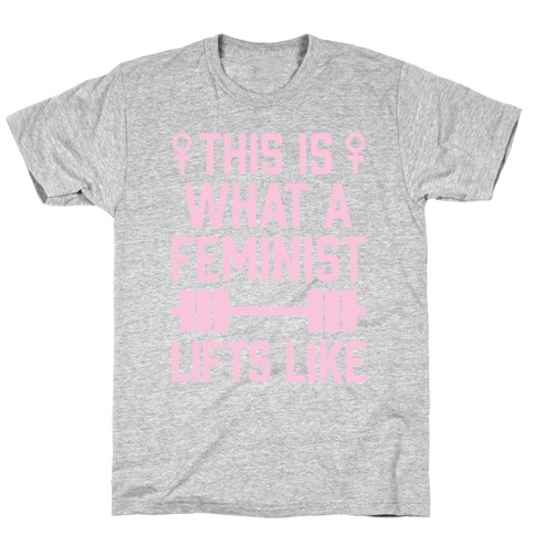 This Is What A Feminist Lifts Like T-Shirt