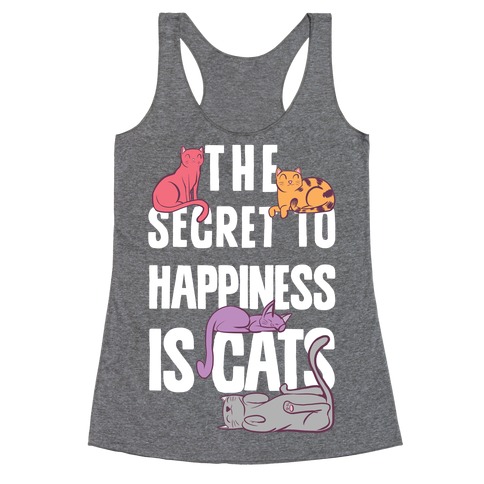 The Secret To Happiness Is Cats Racerback Tank Top