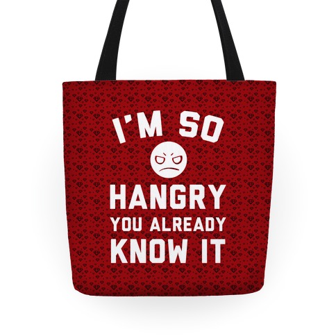 I'm So Hangry You Already Know It Tote