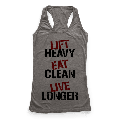 Lift Heavy, Eat Clean, Live Longer - Racerback Tank Tops - HUMAN