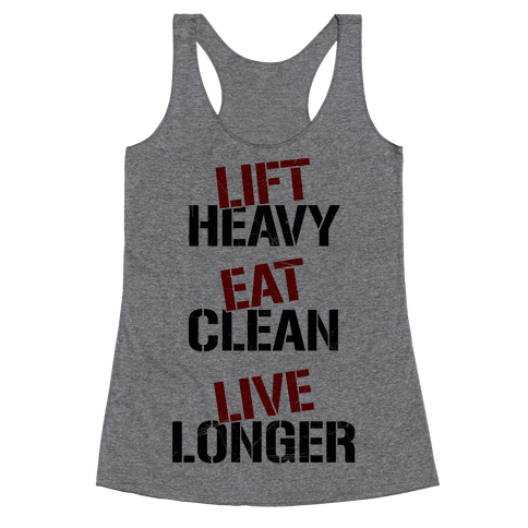 Lift Heavy, Eat Clean, Live Longer - Racerback Tank Tops - HUMAN